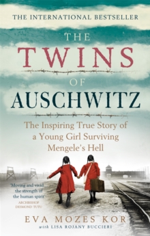 The Twins of Auschwitz : The inspiring true story of a young girl surviving Mengele's hell