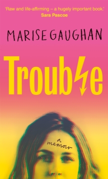 Trouble : A memoir