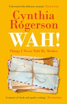 WAH! : Things I Never Told My Mother