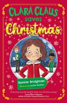 Clara Claus Saves Christmas : A Fantastically Festive Adventure For Readers 7+