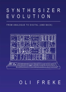 Synthesizer Evolution: From Analogue To Digital (and Back)