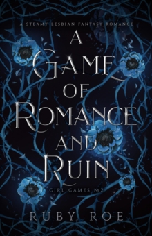 Distributed via Smashwords Game Of Romance And Ruin, A Steamy Lesbian Fantasy Romance , Girl Games, #2