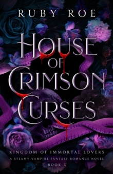 House of Crimson Curses : Kingdom of Immortal Lovers, #3