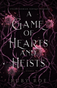 Distributed via Smashwords Game Of Hearts And Heists, A Steamy Lesbian Fantasy Romance , Girl Games, #1