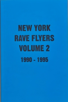 NY Rave Flyers Volume 2