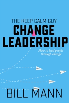 Change Leadership : how to lead people through change, EPUB eBook Change Leadership : how to lead people through change, EPUB eBook