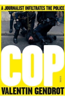 Cop : a journalist infiltrates the police