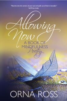 Allowing Now : A Book of Mindfulness Poetry