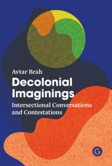 Decolonial Imaginings : Intersectional Conversations and Contestations