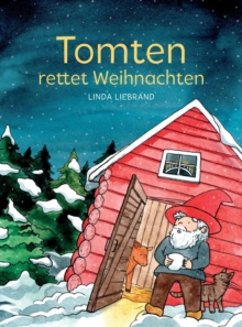 Tomten rettet Weihnachten : Eine schwedische Weihnachtsgeschichte