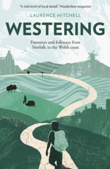 Westering : Footways and folkways from Norfolk to the Welsh coast