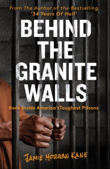 Behind the Granite Walls : Back Inside America's Toughest Prisons