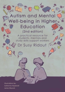 Autism and Mental Well-being in Higher Education 2nd edition : A practical resource for students, mentors and study skills support workers