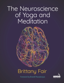 The Neuroscience of Yoga and Meditation