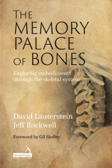 The Memory Palace of Bones : Exploring embodiment through the skeletal system