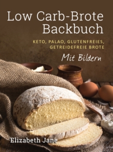 Low Carb-Brote Backbuch : Keto, Palao, Glutenfreies, Getreidefreie Brote - Mit Bildren