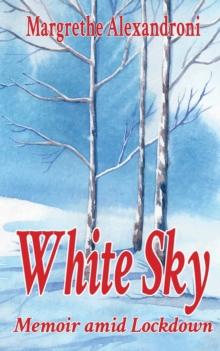 White Sky : Memoir amid Lockdown