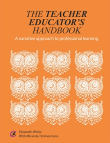 The Teacher Educator's Handbook : A narrative approach to professional learning