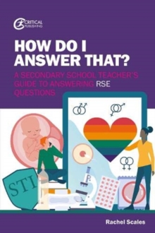 How Do I Answer That? : A Secondary School Teacher's Guide to Answering RSE Questions