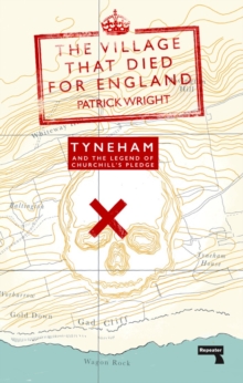 The Village that Died for England : Tyneham and the Legend of Churchill's Pledge