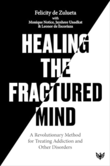 Healing the Fractured Mind : A Revolutionary Method for Treating Addiction and Other Disorders