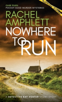 Nowhere to Run : A Detective Kay Hunter short story, Paperback / softback Book Nowhere to Run : A Detective Kay Hunter short story, Paperback / softback Book