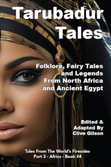 Tarubadur Tales : Folklore, Fairy Tales and Legends from North Africa and Ancient Egypt