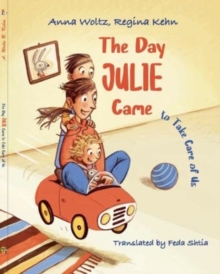 The Day Julie Came : to Take Care of Us