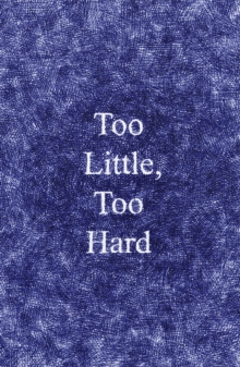 Too Little, Too Hard