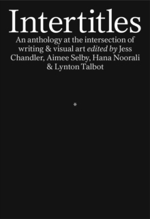 Intertitles : An anthology at the intersection of writing & visual art