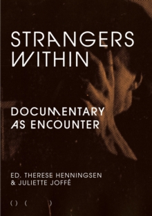 Strangers Within : Documentary as Encounter