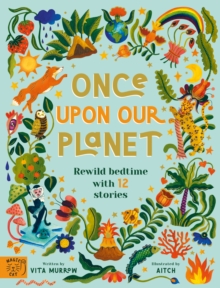 Once Upon Our Planet : Rewild bedtime with 12 stories