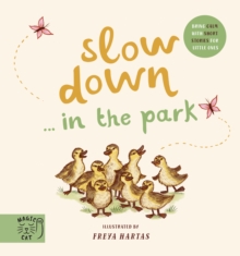 Slow Down Discover Nature in the Park : Bring calm to Baby's world with 6 mindful nature moments