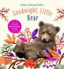 Goodnight, Little Bear : A Book About Going to Bed