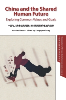 China and the Shared Human Future : Exploring Common Values and Goals