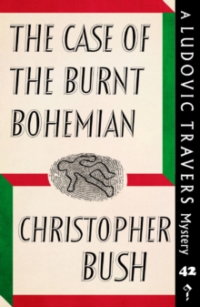 The Case of the Burnt Bohemian : A Ludovic Travers Mystery