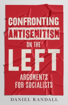 Confronting Antisemitism on the Left : Arguments for Socialists