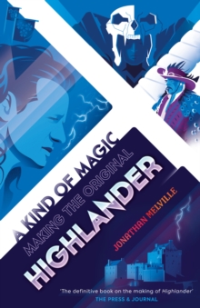 A Kind of Magic : Making the Original Highlander