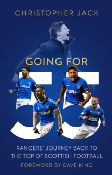 Going For 55 : Rangers' Journey Back to the Top of Scottish Football