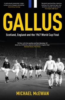 Gallus : Scotland, England and the 1967 World Cup Final