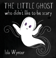 The Little Ghost Who Didn't Like to Be Scary, Hardback Book The Little Ghost Who Didn't Like to Be Scary, Hardback Book