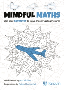 Mindful Maths 2 : Use your Geometry to Solve these Puzzling Pictures