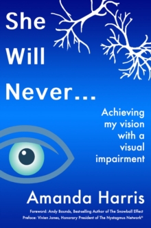 She Will Never... Achieving my Vision with a Visual Impairment