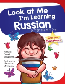 Look At Me I'm Learning Russian : A Story For Ages 3-6