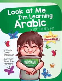 Look At Me I'm Learning Arabic : A Story For Ages 3-6