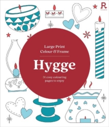 Large Print Colour & Frame - Hygge : 31 Cosy Colouring Pages to Enjoy
