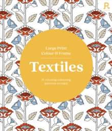 Large Print Colour & Frame - Textiles : 31 Relaxing Colouring Patterns to Enjoy