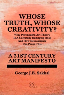 Whose Truth, Whose Creativity? : A 21st Century Art Manifesto