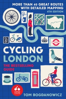 Cycling London, 4th Edition : More than 40 Great Routes with detailed mapping