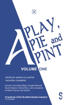 A Play, A Pie and A Pint: Volume One : Toy Plastic Chicken; A Respectable Widow Takes to Vulgarity; Chic Murray: A Funny Place for A Window; Ida Tamson; Jocky Wilson Said; Do Not Press This Button